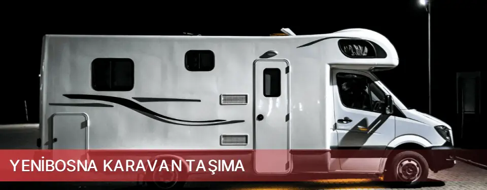 Yenibosna İlçemi Karavan Taşıma